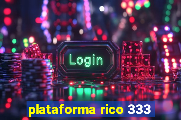 plataforma rico 333